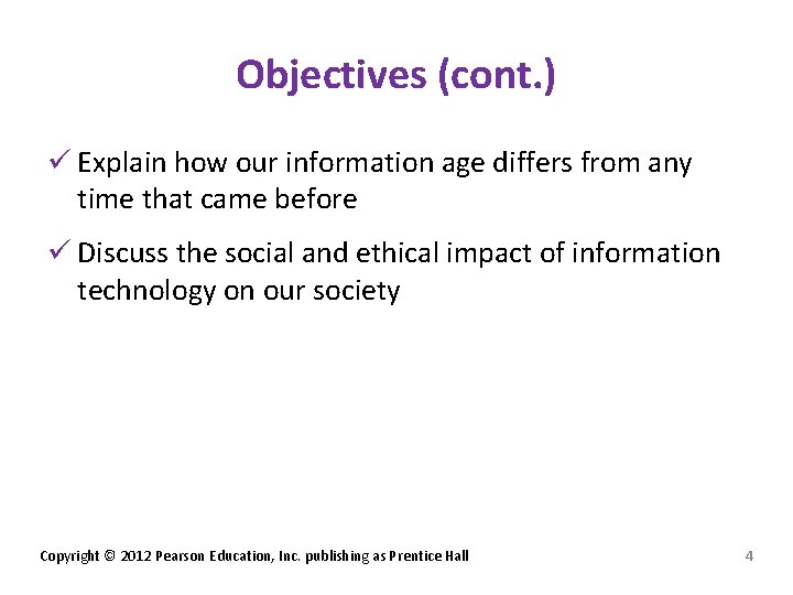 Objectives (cont. ) ü Explain how our information age differs from any time that