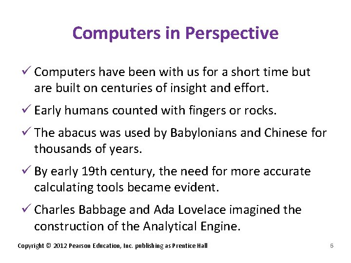 Computers in Perspective ü Computers have been with us for a short time but