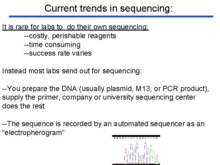 Current trends in sequencing: It is rare for labs to do their own sequencing: