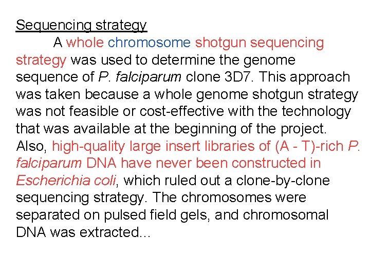 Sequencing strategy A whole chromosome shotgun sequencing strategy was used to determine the genome