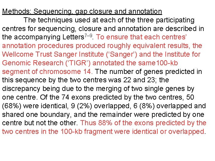 Methods: Sequencing, gap closure and annotation The techniques used at each of the three