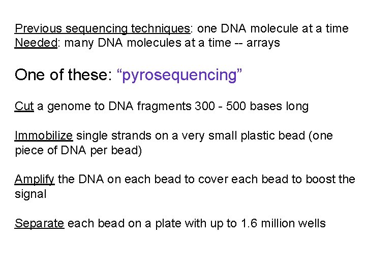 Previous sequencing techniques: one DNA molecule at a time Needed: many DNA molecules at