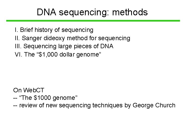 DNA sequencing: methods I. Brief history of sequencing II. Sanger dideoxy method for sequencing