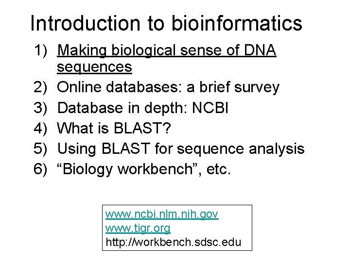 Introduction to bioinformatics 1) Making biological sense of DNA sequences 2) Online databases: a
