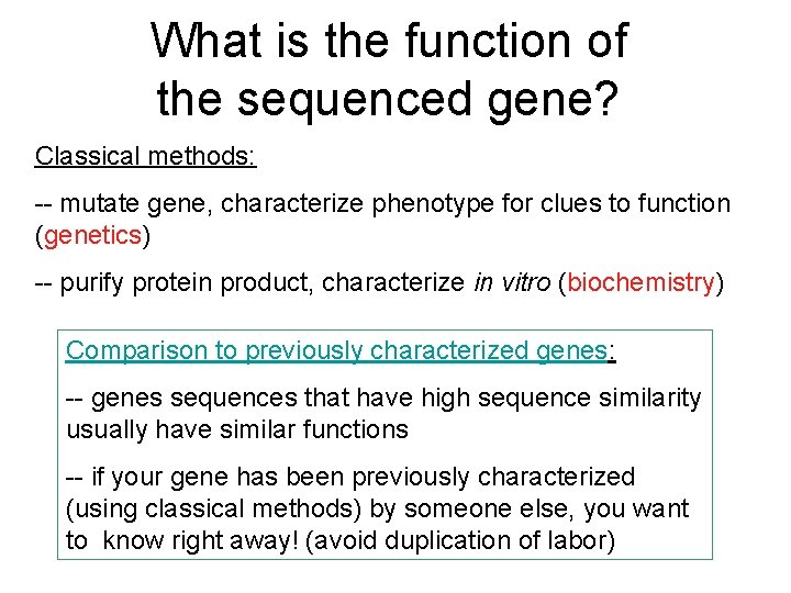 What is the function of the sequenced gene? Classical methods: -- mutate gene, characterize