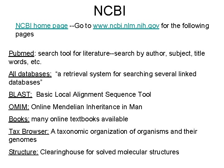 NCBI home page --Go to www. ncbi. nlm. nih. gov for the following pages