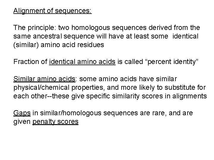 Alignment of sequences: The principle: two homologous sequences derived from the same ancestral sequence