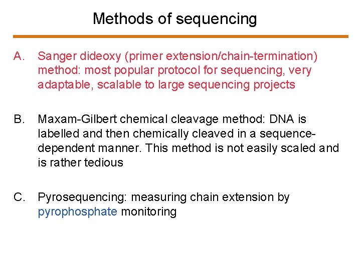 Methods of sequencing A. Sanger dideoxy (primer extension/chain-termination) method: most popular protocol for sequencing,