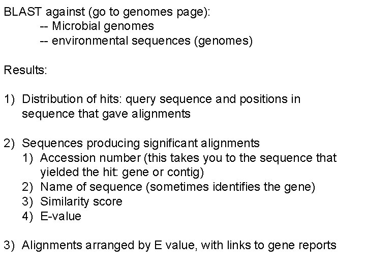 BLAST against (go to genomes page): -- Microbial genomes -- environmental sequences (genomes) Results: