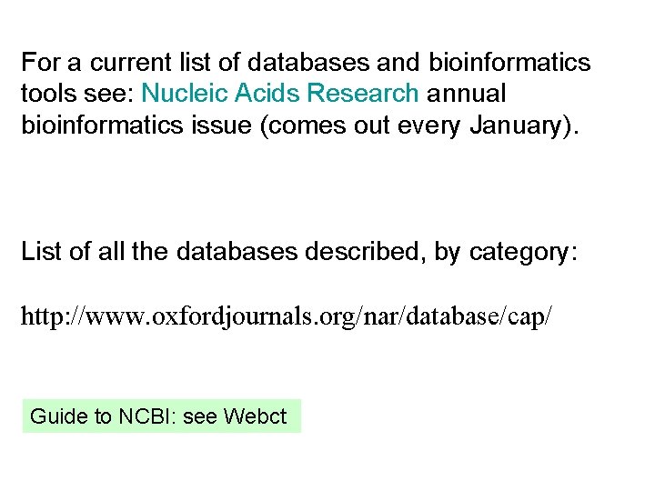 For a current list of databases and bioinformatics tools see: Nucleic Acids Research annual