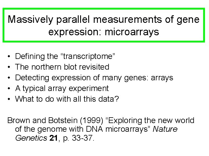 Massively parallel measurements of gene expression: microarrays • • • Defining the “transcriptome” The