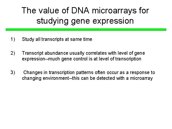 The value of DNA microarrays for studying gene expression 1) Study all transcripts at