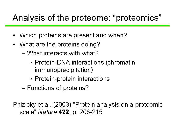 Analysis of the proteome: “proteomics” • Which proteins are present and when? • What