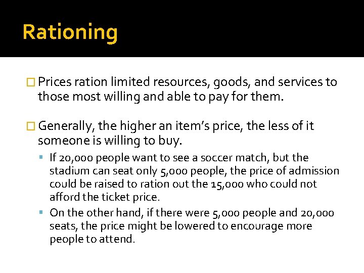 Rationing � Prices ration limited resources, goods, and services to those most willing and