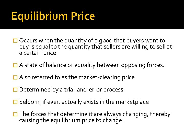 Equilibrium Price � Occurs when the quantity of a good that buyers want to