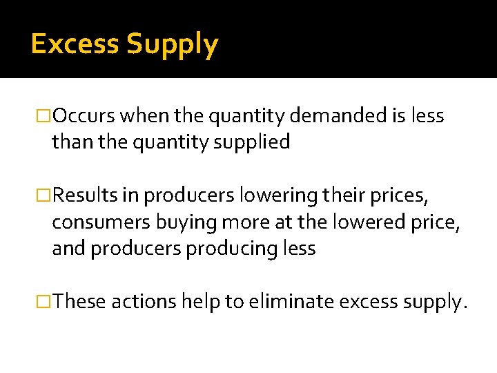 Excess Supply �Occurs when the quantity demanded is less than the quantity supplied �Results