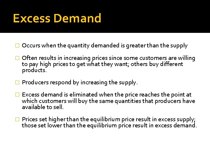 Excess Demand � Occurs when the quantity demanded is greater than the supply �