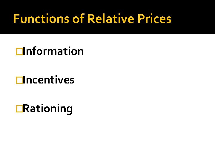 Functions of Relative Prices �Information �Incentives �Rationing 