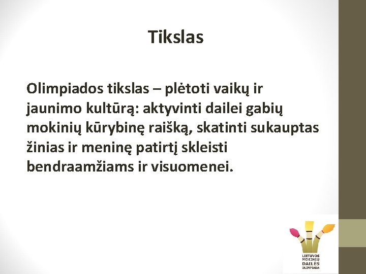 Tikslas Olimpiados tikslas – plėtoti vaikų ir jaunimo kultūrą: aktyvinti dailei gabių mokinių kūrybinę