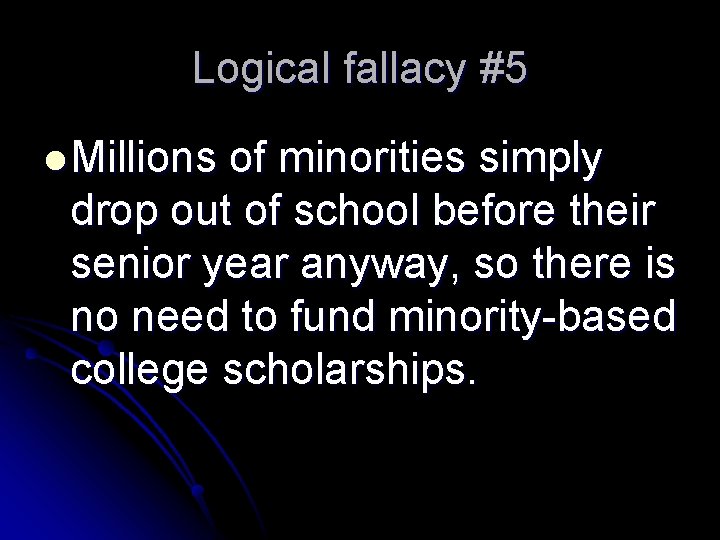 Logical fallacy #5 l Millions of minorities simply drop out of school before their