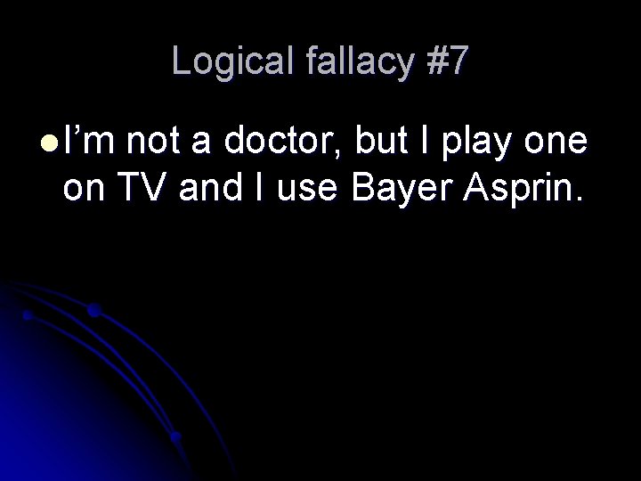Logical fallacy #7 l I’m not a doctor, but I play one on TV