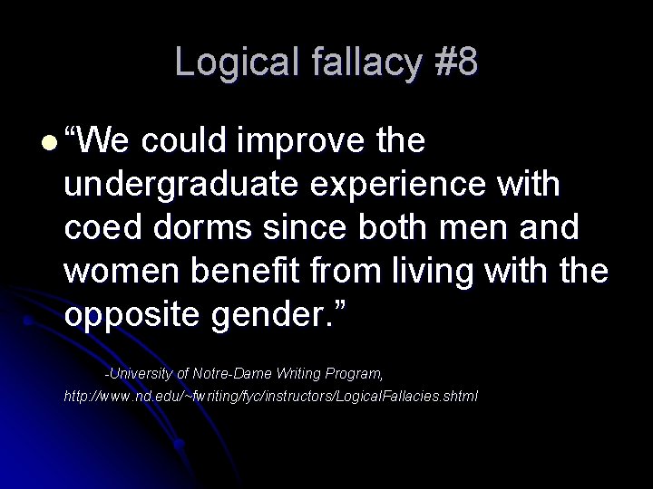 Logical fallacy #8 l “We could improve the undergraduate experience with coed dorms since