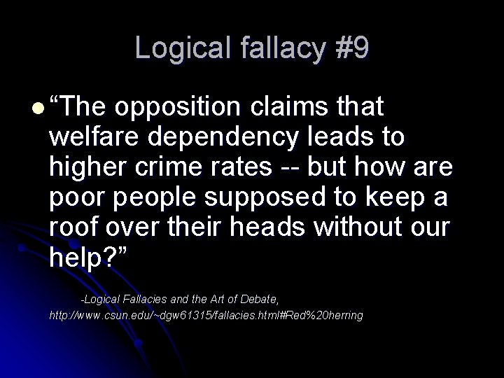Logical fallacy #9 l “The opposition claims that welfare dependency leads to higher crime