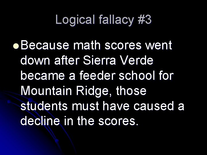 Logical fallacy #3 l Because math scores went down after Sierra Verde became a