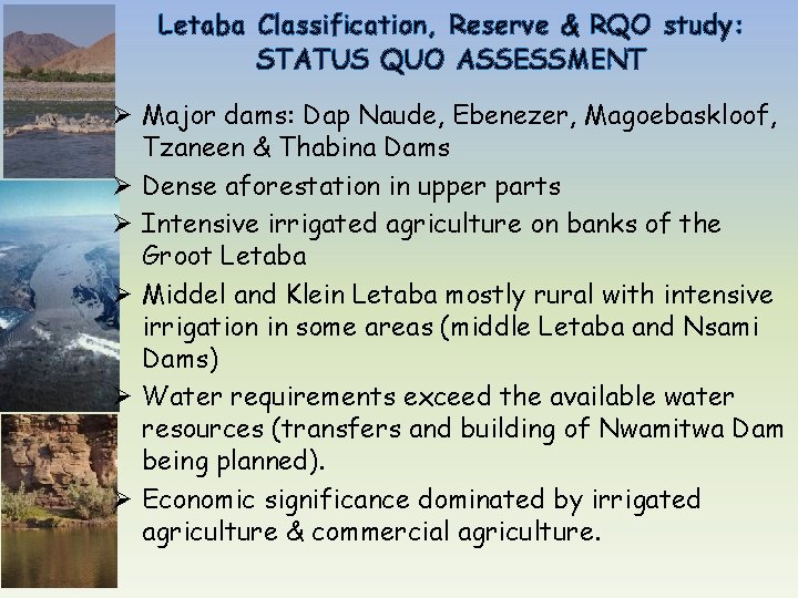 Letaba Classification, Reserve & RQO study: STATUS QUO ASSESSMENT Ø Major dams: Dap Naude,