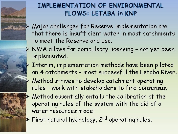 IMPLEMENTATION OF ENVIRONMENTAL FLOWS: LETABA in KNP Ø Major challenges for Reserve implementation are