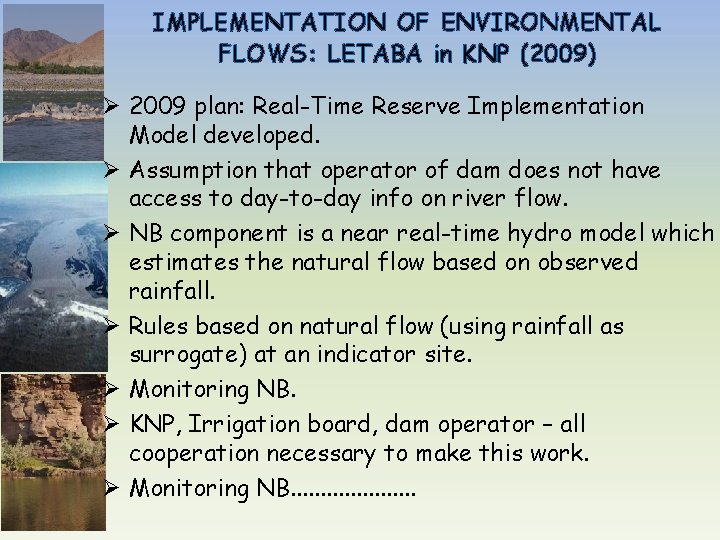IMPLEMENTATION OF ENVIRONMENTAL FLOWS: LETABA in KNP (2009) Ø 2009 plan: Real-Time Reserve Implementation