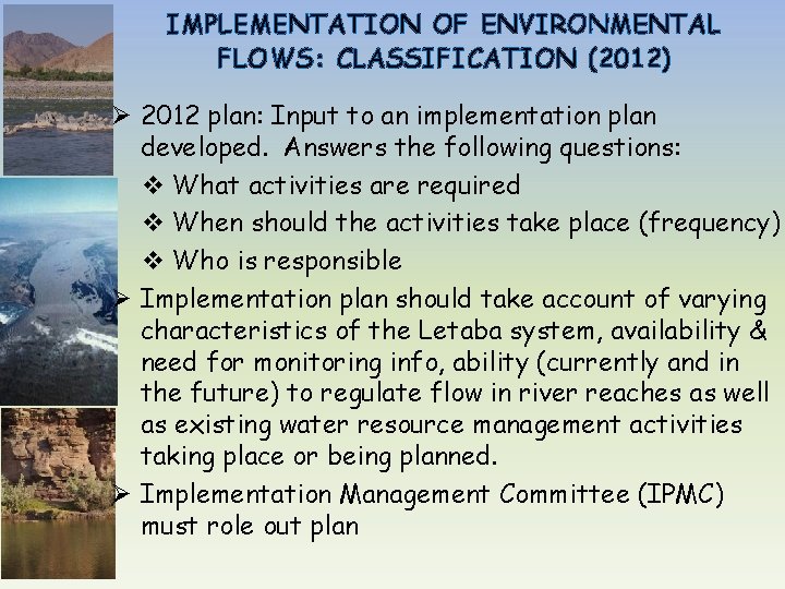 IMPLEMENTATION OF ENVIRONMENTAL FLOWS: CLASSIFICATION (2012) Ø 2012 plan: Input to an implementation plan