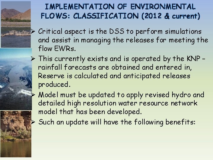IMPLEMENTATION OF ENVIRONMENTAL FLOWS: CLASSIFICATION (2012 & current) Ø Critical aspect is the DSS