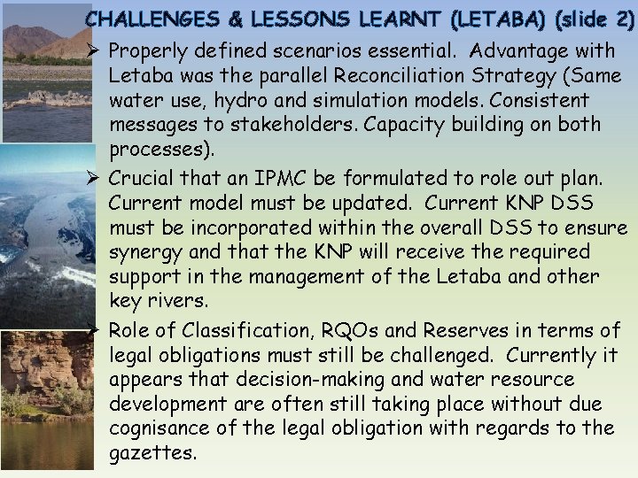 CHALLENGES & LESSONS LEARNT (LETABA) (slide 2) Ø Properly defined scenarios essential. Advantage with
