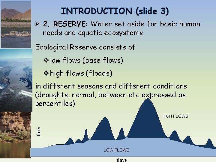 INTRODUCTION (slide 3) Ø 2. RESERVE: Water set aside for basic human needs and