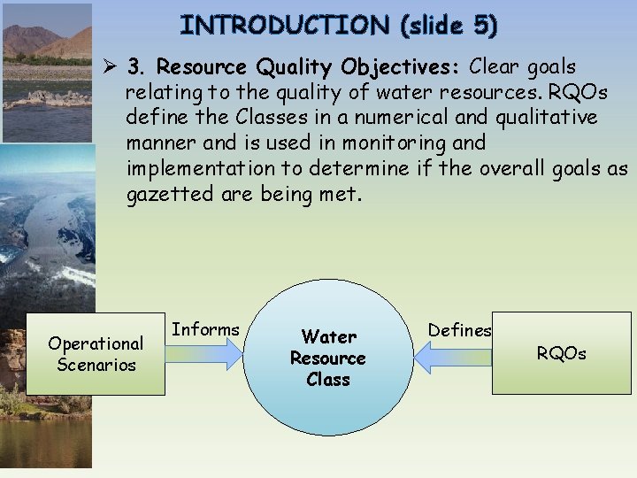 INTRODUCTION (slide 5) Ø 3. Resource Quality Objectives: Clear goals relating to the quality