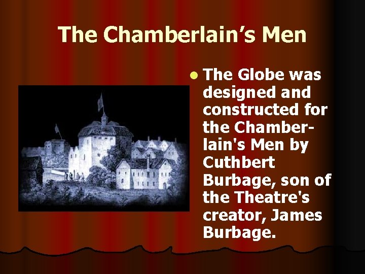 The Chamberlain’s Men l The Globe was designed and constructed for the Chamberlain's Men
