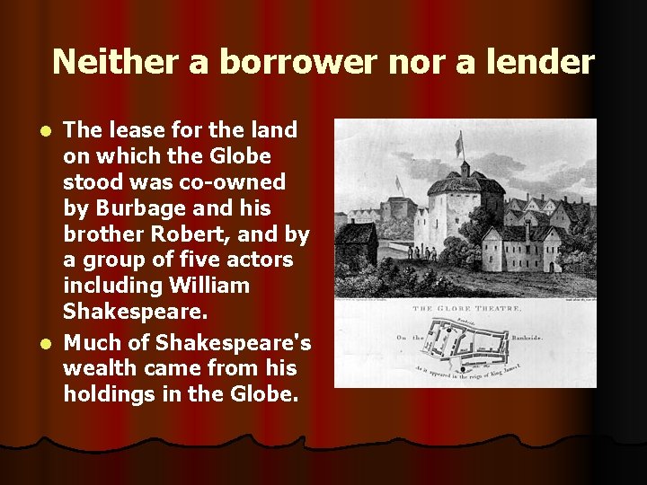 Neither a borrower nor a lender The lease for the land on which the