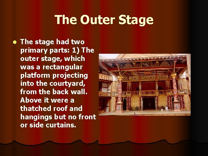 The Outer Stage l The stage had two primary parts: 1) The outer stage,