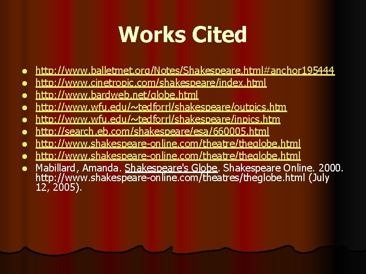 Works Cited l l l l l http: //www. balletmet. org/Notes/Shakespeare. html#anchor 195444 http: