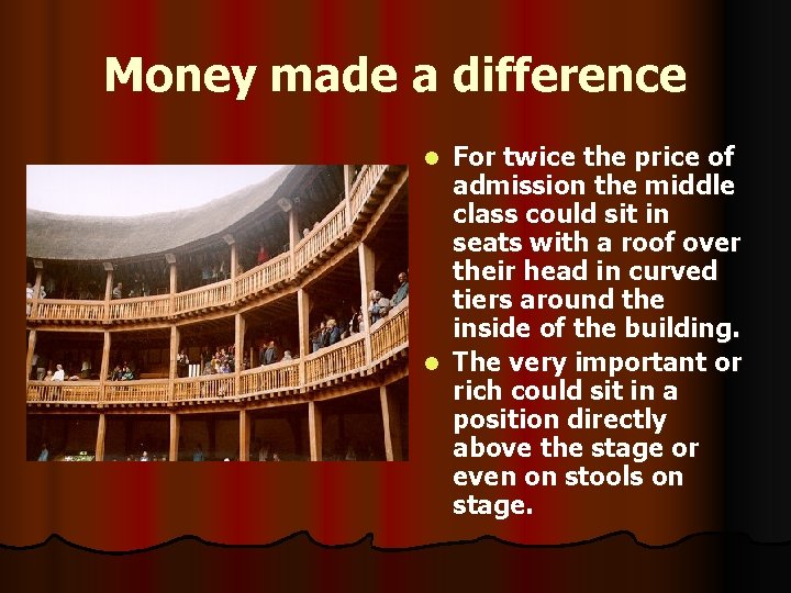 Money made a difference For twice the price of admission the middle class could