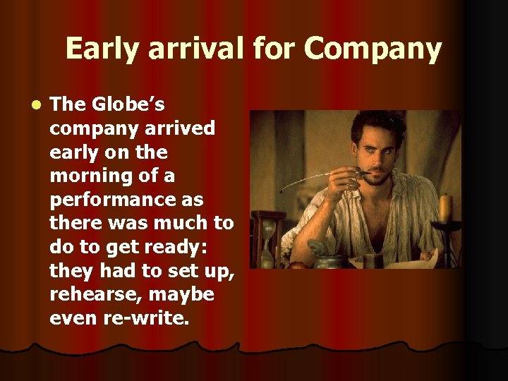 Early arrival for Company l The Globe’s company arrived early on the morning of