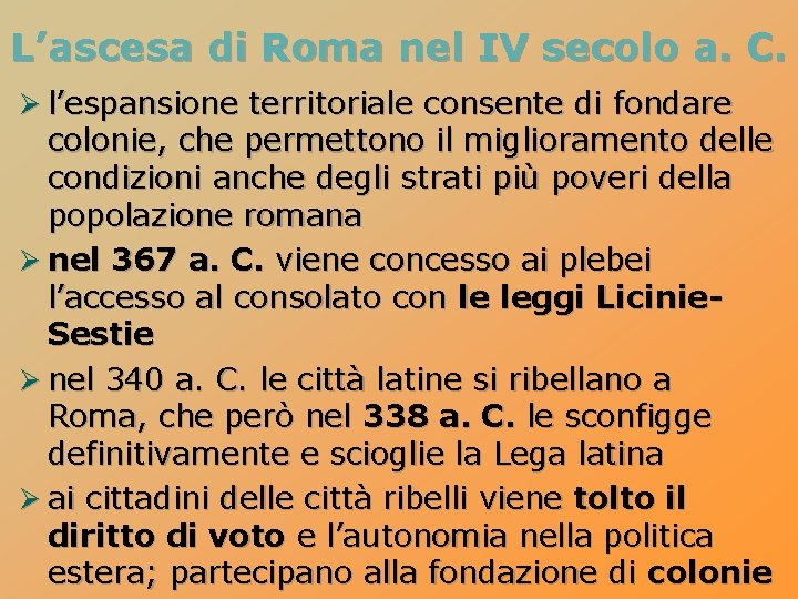 L’ascesa di Roma nel IV secolo a. C. Ø l’espansione territoriale consente di fondare