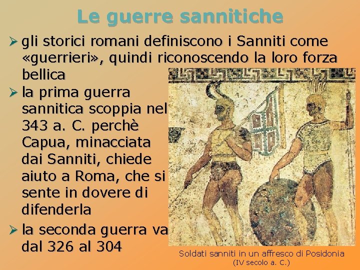 Le guerre sannitiche Ø gli storici romani definiscono i Sanniti come «guerrieri» , quindi