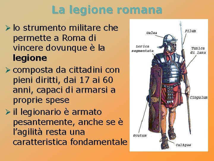 La legione romana Ø lo strumento militare che permette a Roma di vincere dovunque