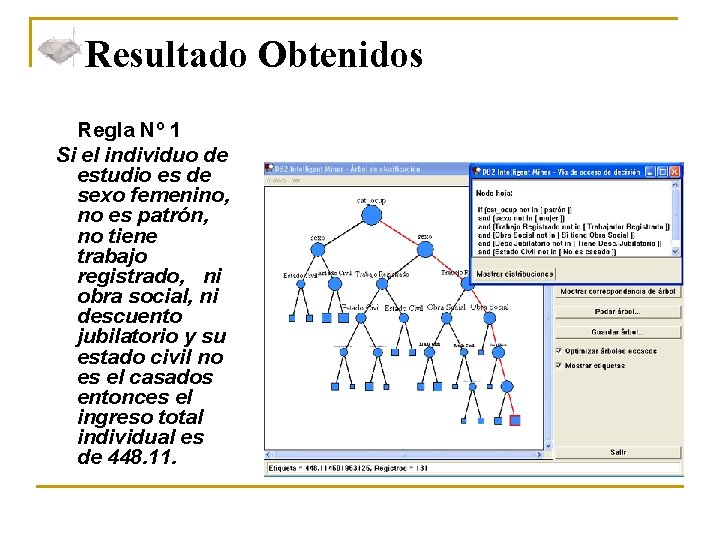 Resultado Obtenidos Regla Nº 1 Si el individuo de estudio es de sexo femenino,