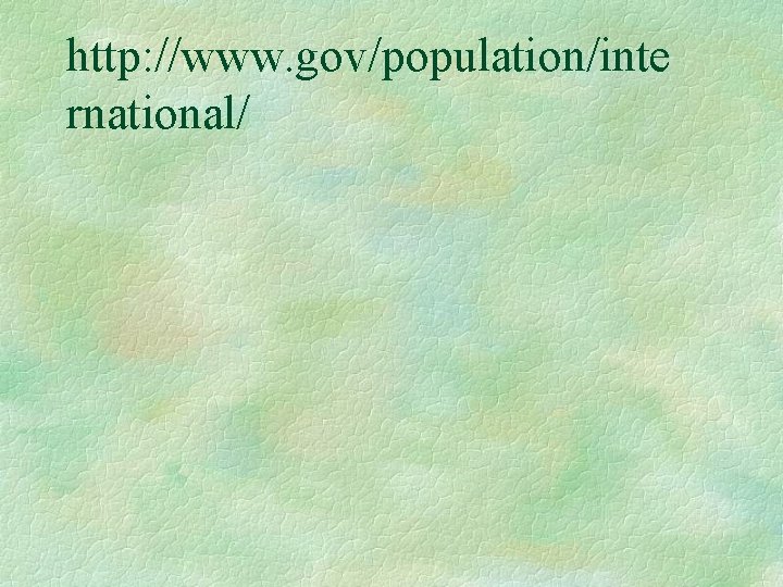 http: //www. gov/population/inte rnational/ 