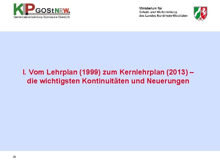 I. Vom Lehrplan (1999) zum Kernlehrplan (2013) – die wichtigsten Kontinuitäten und Neuerungen 23