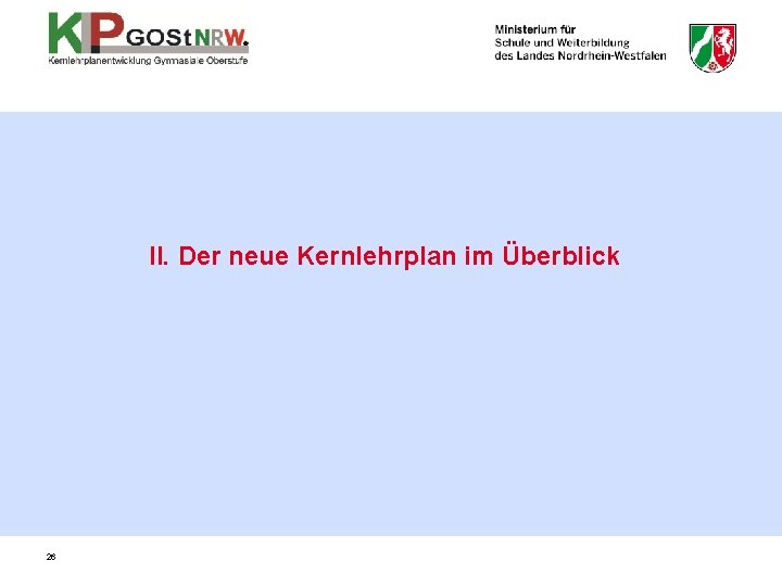 II. Der neue Kernlehrplan im Überblick 26 