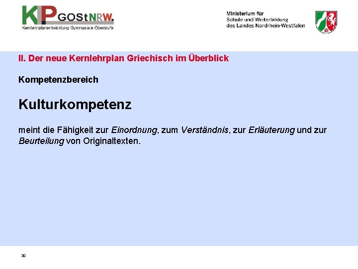 II. Der neue Kernlehrplan Griechisch im Überblick Kompetenzbereich Kulturkompetenz meint die Fähigkeit zur Einordnung,